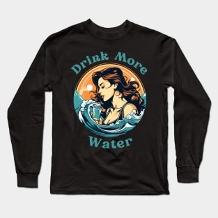 Drink More Water Long Sleeve T-Shirt